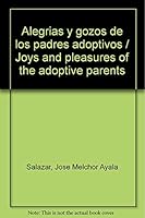 Alegrias y gozos de los padres adoptivos / Joys and pleasures of the adoptive parents 6071707447 Book Cover