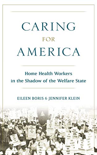 Caring for America: Home Health Workers in the Shadow of the Welfare State