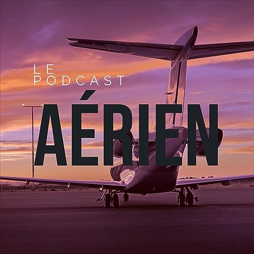 Couverture de Le podcast a&eacute;rien