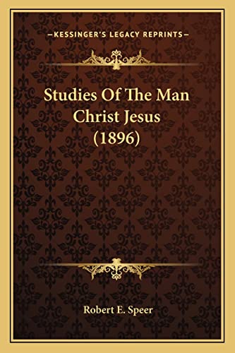Studies Of The Man Christ Jesus (1896)