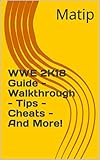 wwe 2k18 switch  WWE 2K18 Guide - Walkthrough - Tips - Cheats - And More! (English Edition)
