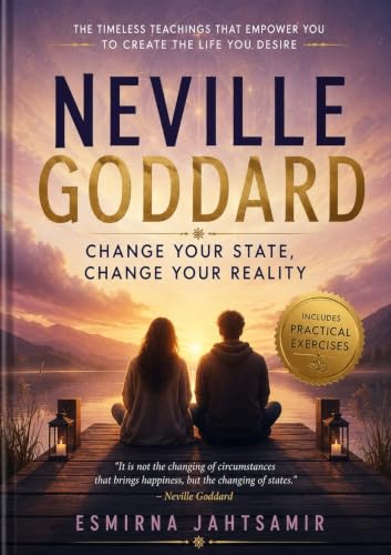 Neville Goddard: Change Your State, Change Your Reality (The New Thought Masters Book 1) (English Edition)