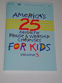 America's 25 Favorite Praise and Worship Choruses for Kids, Vol. 3