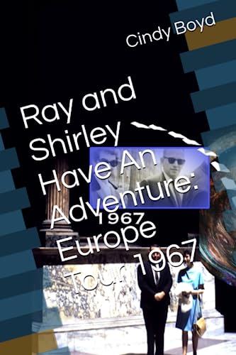 Ray and Shirley Have An Adventure: Europe Tour 1967
