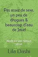 Pas assez de sexe, un peu de drogues & beaucoup d’eau de Javel (French Edition) B0F635C8QY Book Cover