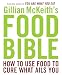 Gillian McKeith's Food Bible: How to Use Food to Cure What Ails You