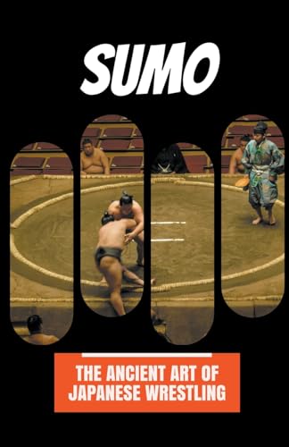 Preisvergleich Produktbild Sumo: The Ancient Art of Japanese Wrestling