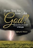 Have You an Arm Like God?: A Thematic Study on the Character of the Saving Greatness of God in the Book of Job 1512707201 Book Cover