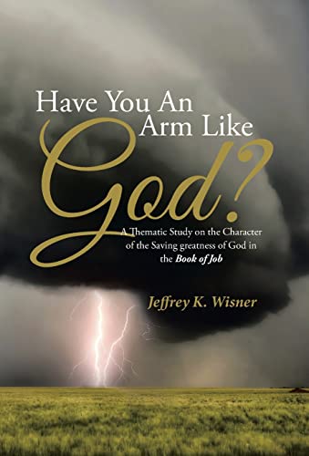 Have You An Arm Like God?: A Thematic Study on the Character of the Saving greatness of God in the Book of Job