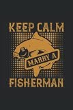 mantén la calma, cásate con un pescador, cuaderno: Mantenga todas las ideas importantes, consejos de pensamientos y trucos en este cuaderno para el pago en la forma de una revista o libro de registro.