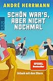 Schön war's, aber nicht nochmal: Urlaub mit den Eltern