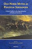 Old Norse Myths as Political Ideologies: Critical Studies in the Appropriation of Medieval Narratives (ACTA Scandinavica) (Acta Scandinavica: Cambridge Studies in the Early Scandinavian World)