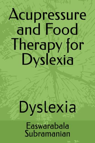 Acupressure and Food Therapy for Dyslexia: Dyslexia (Medical Books for Common People - Part 2)