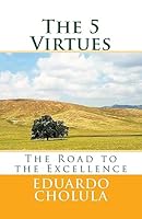 The 5 Virtues: The Road to the Excellence 1542915155 Book Cover