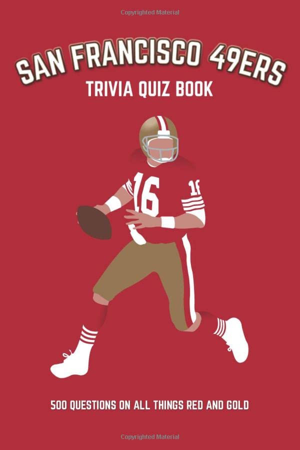San Francisco 49ers Trivia Quiz Book: 500 Questions on all Things Red and Gold (Sports Quiz Books)