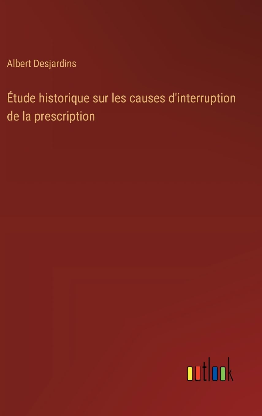 Étude historique sur les causes d'interruption de la prescription