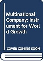 Multinational Company: Instrument for World Growth 0030590523 Book Cover