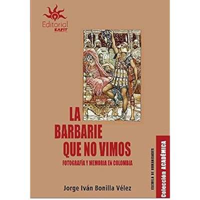 La barbarie que no vimos
