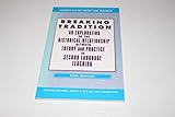 breaking tradition: an exploration of the historical relationship between theory and practice in second language teaching