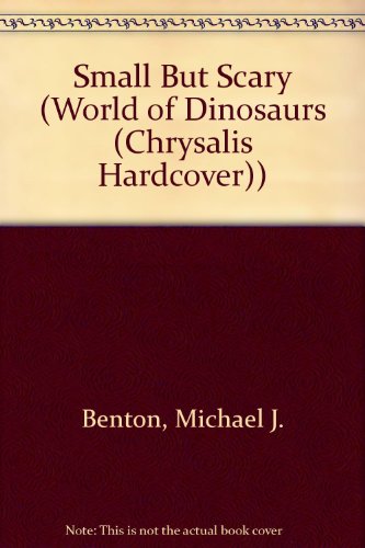 Small But Scary (World of Dinosaurs (Chrysalis ... 1932333592 Book Cover