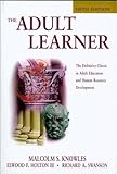 The Adult Learner, Fifth Edition: The Definitive Classic in Adult Education and Human Resource Development