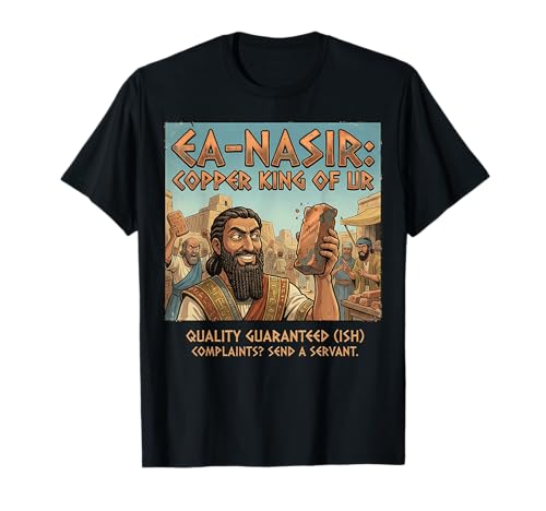 EA-Nasir Copper Complaint Ur History Meme Camiseta