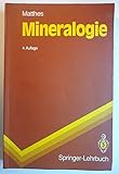 Mineralogie: Eine Einführung in die spezielle Mineralogie, Petrologie und Lagerstättenkunde (Springer-Lehrbuch)