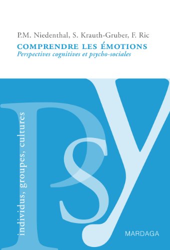 Comprendre les émotions: Perspectives cognitives et psycho-sociales (PSY. Individus, groupes, cultu PDF Ebook En Ligne