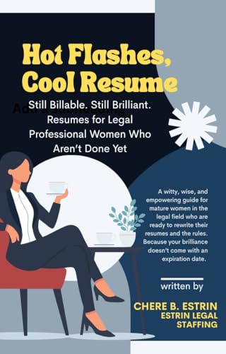 Hot Flashes, Cool Resume: Still Billable. Still Brilliant. Resumes for