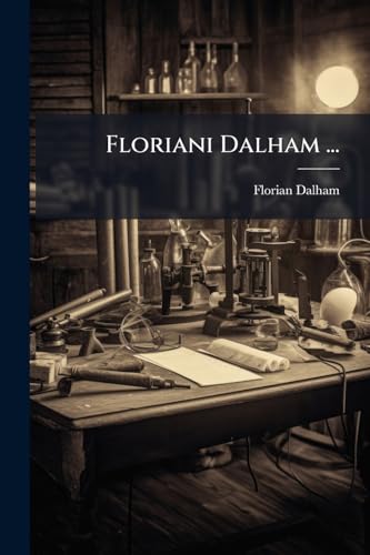 Floriani Dalham ...: De Corporibus & Elementis (Latin Edition)