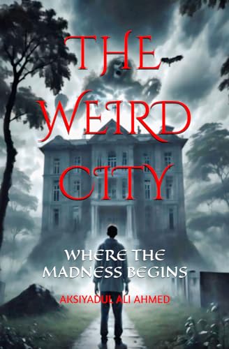 THE WEIRD CITY: WHERE THE MADNESS BEGINS (Budget Edition)