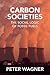 Carbon günstig Kaufen-Carbon Societies: The Social Logic of Fossil Fuels