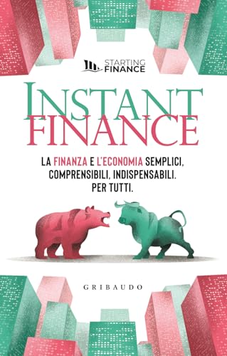 Instant finance. La finanza e l'economia semplici, comprensibili, indispensabili. Per tutt