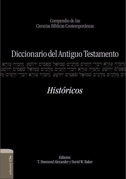 Diccionario del Antiguo Testamento – Históricos: Compendio de las ciencias bíblicas contemporáneas (Spanish Edition)      Hardcover – May 6, 2014