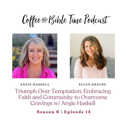 Triumph Over Temptation: Embracing Faith and Community to Overcome Cravings | Angie Haskell Podcast Por  arte de portada