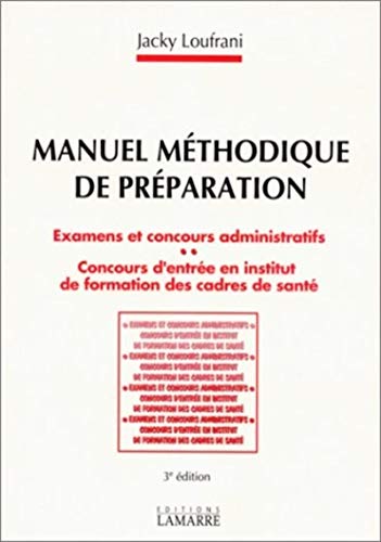 MANUEL METHODIQUE DE PREPARATION EXAMENS ET CONCOURS QDMINISTRATIF CONCOURS D ENTREE EN INSTITUT DE FORMATION DES CADRES DE SANTE (LAMARRE ED) (French Edition)