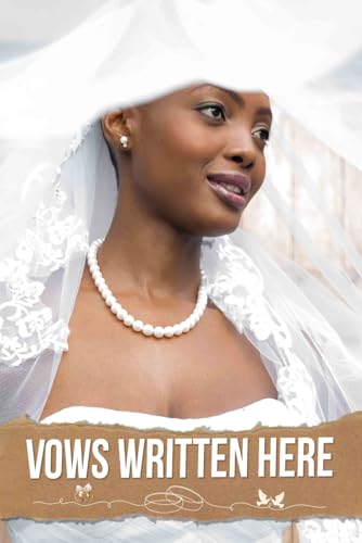 Vows Written Here: An Inspiring Companion for Capturing Cherished Moments, Crafting Heartfelt Ceremonies, and Celebrating Your Unique Love Story