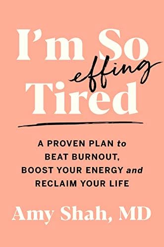 Houghton Mifflin I'm So Effing Tired: A Proven Plan to Beat Burnout, Boost Your Energy, and Reclaim Your Life