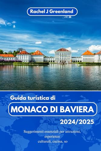 GUIDA TURISTICA DI MONACO DI BAVIERA 2024/2025: Suggerimenti essenziali per attrazioni, esperienze culturali, cucina, soggiorni migliori e passeggiate in città