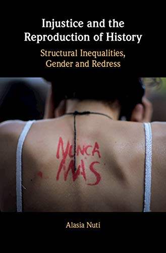 Injustice and the Reproduction of History: Structural Inequalities ...