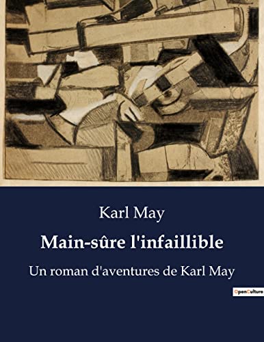 Main-sûre l'infaillible: Un roman d'aventures de Karl May (French Edition)