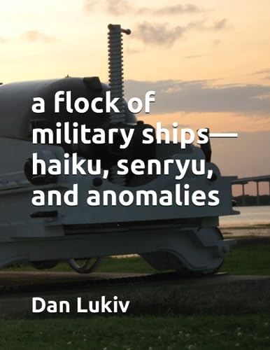 a flock of military ships—haiku, senryu, and anomalies