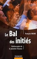 Le Bal des initiés : Radioscopie de la planète Finance 2100071874 Book Cover