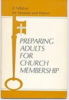 Preparing adults for church membership: A syllabus for sessions and pastors B0006X7Y4G Book Cover
