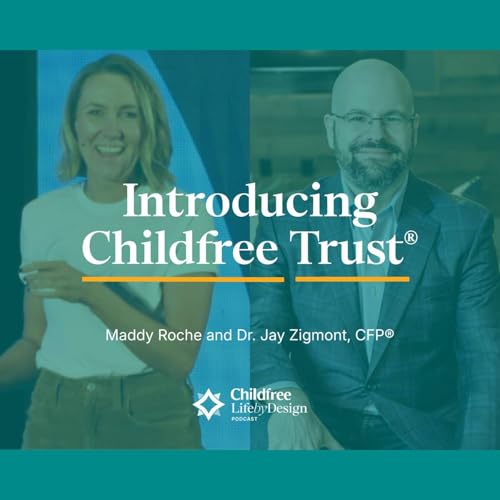 Introducing Childfree Trust&reg;: The Nationwide Solution | Maddy Roche & Dr. Jay Zigmont, CFP&reg;