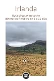  Irlanda: Ruta circular en coche. Itinerarios flexibles de 4 a 15 días