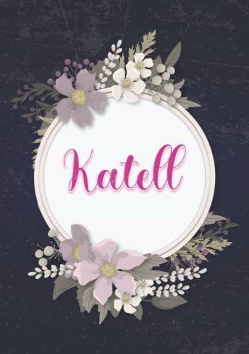  Katell: Carnet de notes A5  Prénom personnalisé Katell  Cadeau d\'anniversaire pour fille, femme, maman, copine, sœur ...  Couverture: floral  120 pages lignée, Petit Format A5 (14.8 x 21 cm)