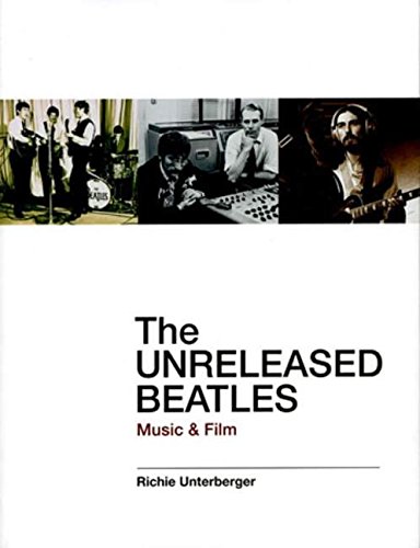 The Unreleased Beatles: Music & Film The Unreleased Beatles: Music & Film