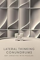 Lateral Thinking Conundrums: Get Creative with Puzzles B0F62DG7WD Book Cover