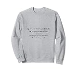Ich zahle zu viele Rechnungen, um auf jemanden zu achten Sweatshirt